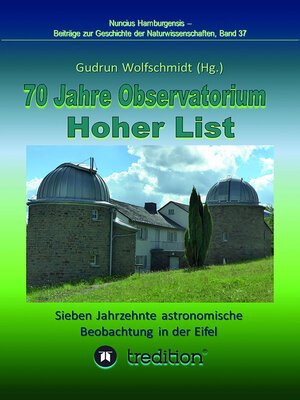 cover image of 70 Jahre Observatorium Hoher List--Sieben Jahrzehnte astronomische Beobachtung in der Eifel.